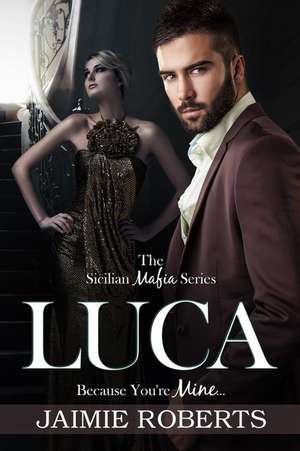 Luca (Because You're Mine) de Jaimie Roberts