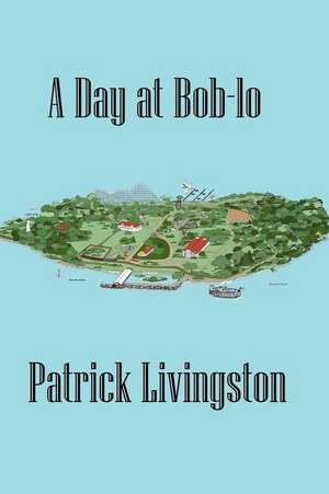 A Day at Bob-Lo de Patrick Livingston