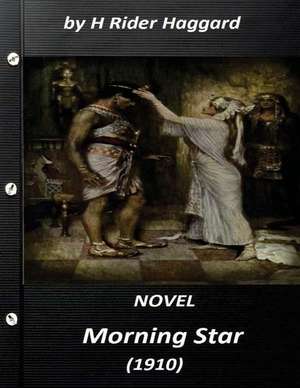 Morning Star (1910) Novel by H Rider Haggard (Original Version) de H. Rider Haggard