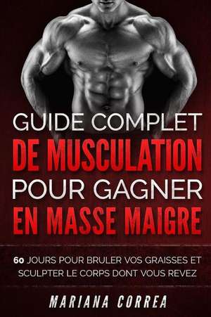 Guide Complet de Musculation Pour Gagner En Masse Maigre de Mariana Correa