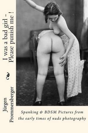 I Was a Bad Girl - Please Punish Me ! de Jurgen Prommersberger