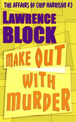 Make Out with Murder de Lawrence Block