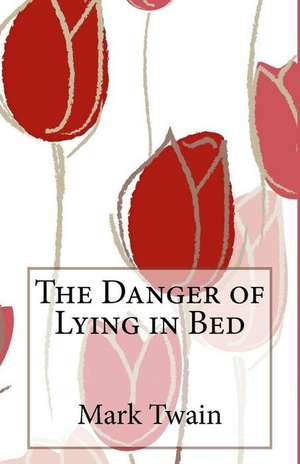 The Danger of Lying in Bed de Mark Twain