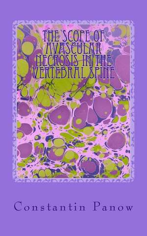 The Scope of Avascular Necrosis in the Vertebral Spine de Constantin Panow