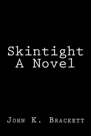 Skintight a Novel de Dr John K. Brackett