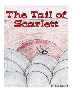 The Tail of Scarlett de Gail Ledford