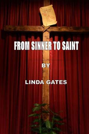 From Sinner to Saint de Linda Gates