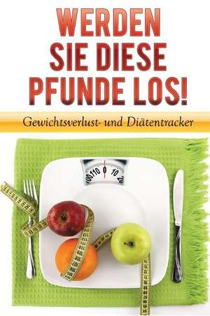 Verlieren Diese Pfunde Los! Gewichtsverlust- Und Diten Tracker de Chuck Garrett