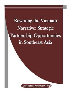 Rewriting the Vietnam Narrative de United States Army War College