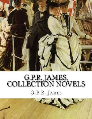 G.P.R. James, Collection Novels de George Payne Rainsford James