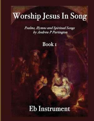 Worship Jesus in Song Eb Instruments de Andrew P. Partington