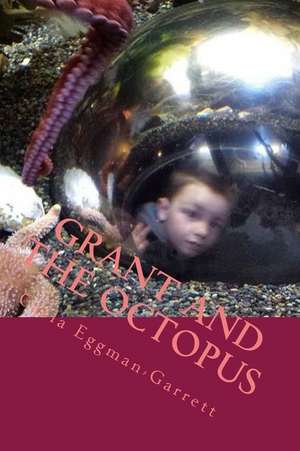 Grant and the Octopus de MS Carla M. Eggman-Garrett