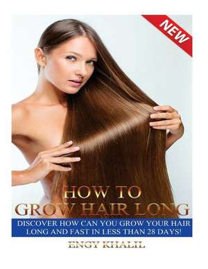 How to Grow Hair Long de Engy Khalil