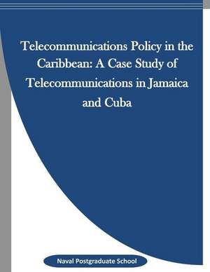 Telecommunications Policy in the Caribbean de Naval Postgraduate School