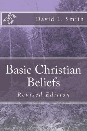 Basic Christian Beliefs de David L. Smith