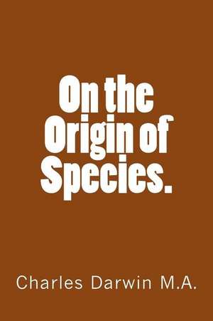 On the Origin of Species. de Charles Darwin M. a.