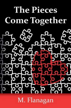 The Pieces Come Together de M. Flanagan