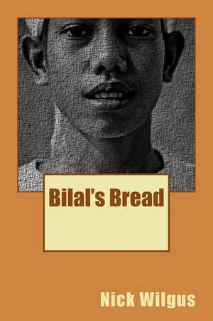 Bilal's Bread de Nick Wilgus