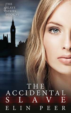 The Accidental Slave de Elin Peer