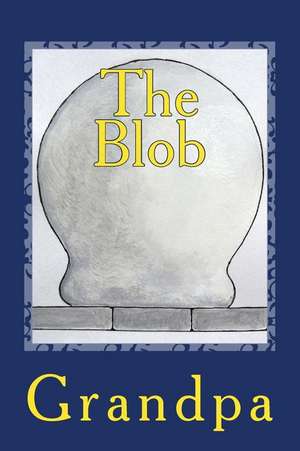 The Blob de Grandpa