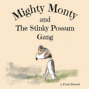 Mighty Monty and the Stinky Possum Gang de Frank Donnoli