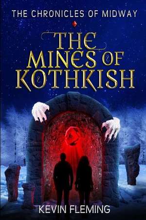 The Mines of Kothkish de MR Kevin Fleming