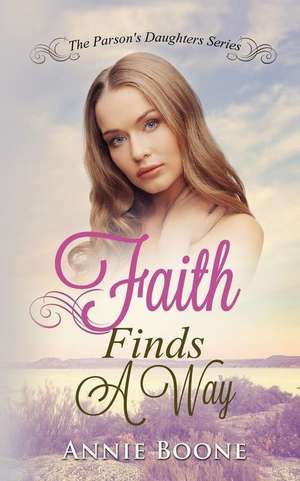 Faith Finds a Way de Annie Boone