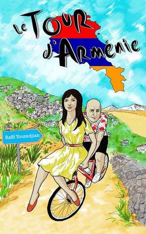 Le Tour D'Armenie de Raffi Youredjian