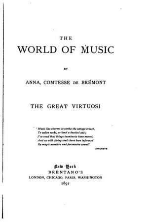 The World of Music, the Great Virtuosi de Anna Comtesse De Bremont