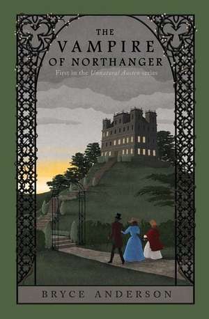 The Vampire of Northanger de Bryce Anderson