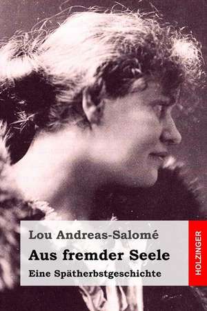 Aus Fremder Seele de Lou Andreas-Salome