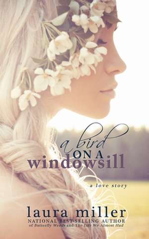 A Bird on a Windowsill de Laura Miller