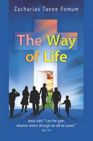 The Way of Life de Zacharias Tanee Fomum