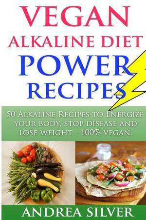 Vegan Alkaline Diet Power Recipes de Andrea Silver