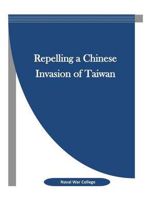 Repelling a Chinese Invasion of Taiwan de Naval War College