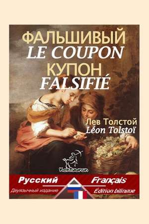 Le Coupon Falsifie de Leo Nikolayevich Tolstoy