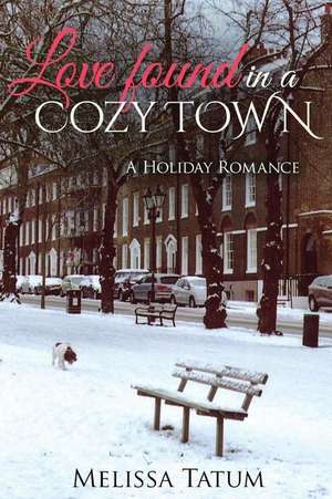 Love Found in a Cozy Town (Book 1) de Melissa Tatum