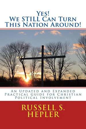 Yes! We Still Can Turn This Nation Around! de Russell S. Hepler