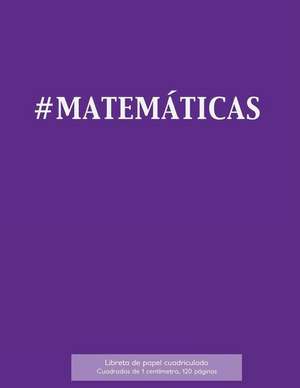 #Matematicas Libreta de Papel Cuadriculado, Cuadrados de 1 Centemetro, 120 Paginas de Spicy Journals Es