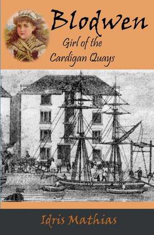 Blodwen, Girl of the Cardigan Quays de Idris Mathias