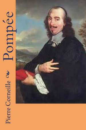 Pompee de M. Pierre Corneille