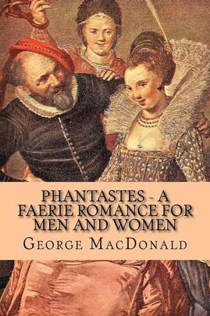 Phantastes - A Faerie Romance for Men and Women de George MacDonald