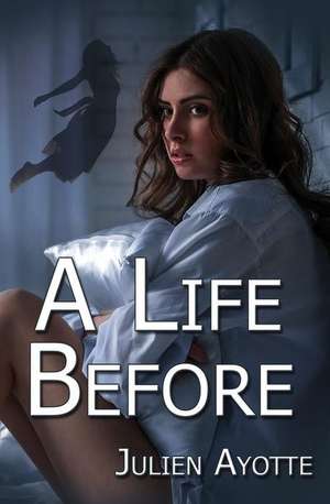 A Life Before de Julien Ayotte