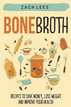 Bone Broth de Zach Lees