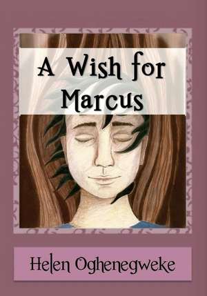 A Wish for Marcus de Mrs Helen Oghenegweke