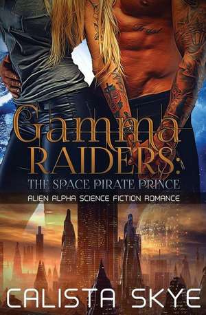 Gamma Raiders de Calista Skye