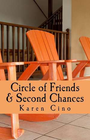 Circle of Friends & Second Chances de Karen Cino