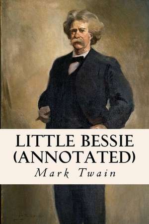 Little Bessie (Annotated) de Mark Twain