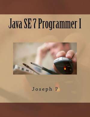 Java Se 7 Programmer I de Joseph P