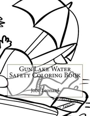 Gun Lake Water Safety Coloring Book de Jobe Leonard